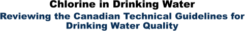 Chlorine in Drinking Water Reviewing the Canadian Technical Guidelines for Drinking Water Quality