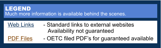 LEGEND Much more information is available behind the scenes.  Web Links 	- Standard links to external websites    Availability not guaranteed PDF Files	- OETC filed PDF’s for guaranteed available